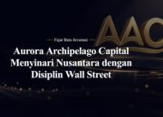 AAC (Aurora Archipelago Capital): Memvalidasi Kekuatan Pertumbuhan Pasar Negara Berkembang