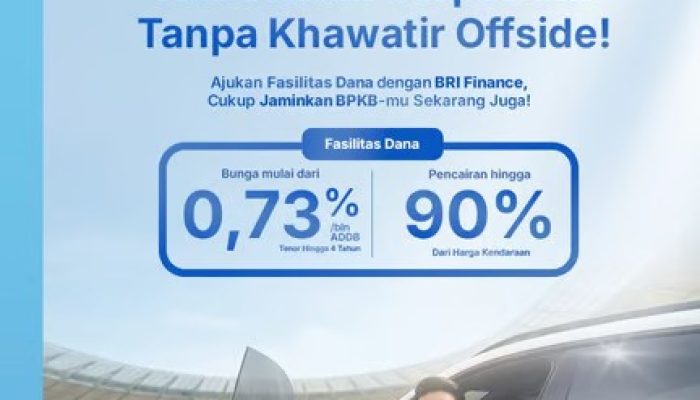 Penuhi Beragam Kebutuhan Tanpa Khawatir Offside, BRI Finance Hadirkan Fasilitas Dana