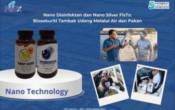Nano Disinfektan dan Nano Silver FisTx: Biosekuriti Tambak Udang Melalui Air dan Pakan, Tanpa Andalkan Antibiotik